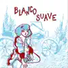 Blanco Suave - Blanco Suave - EP